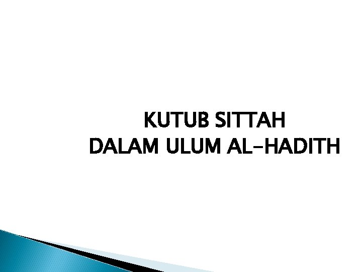 KUTUB SITTAH DALAM ULUM AL-HADITH 