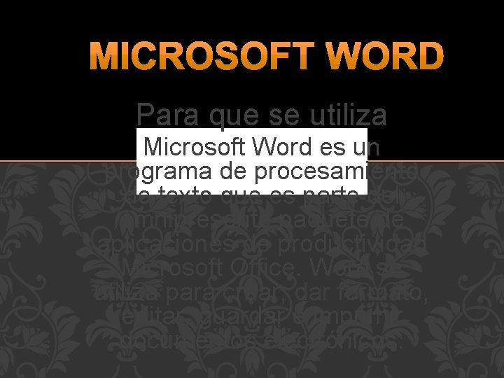 Para que se utiliza Microsoft Word es un programa de procesamiento de texto que