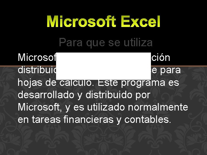 Para que se utiliza Microsoft Excel es una aplicación distribuida por Microsoft Office para