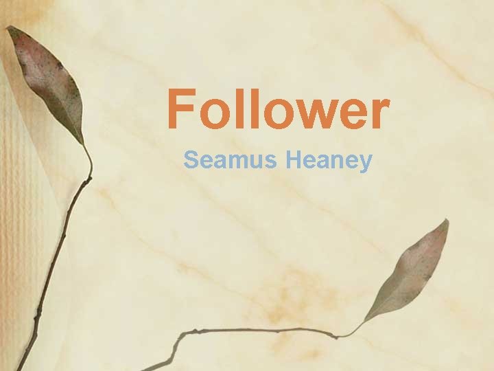 Follower Seamus Heaney 