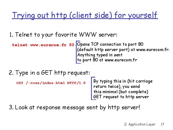 Trying out http (client side) for yourself 1. Telnet to your favorite WWW server: