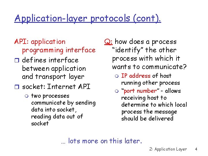 Application-layer protocols (cont). API: application programming interface r defines interface between application and transport