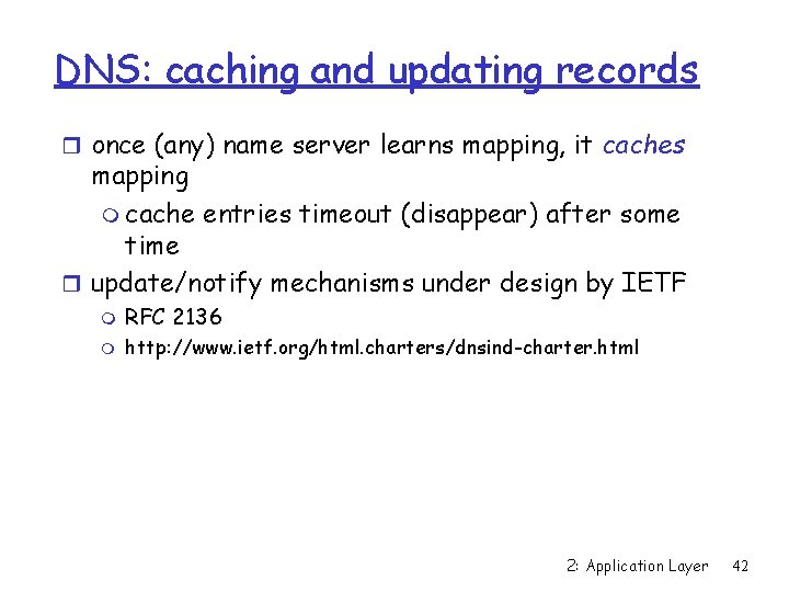 DNS: caching and updating records r once (any) name server learns mapping, it caches