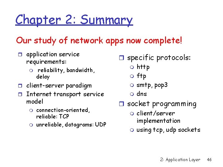 Chapter 2: Summary Our study of network apps now complete! r application service requirements: