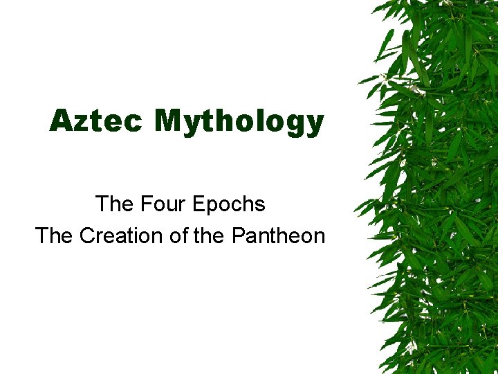 Aztec Mythology The Four Epochs The Creation of the Pantheon 