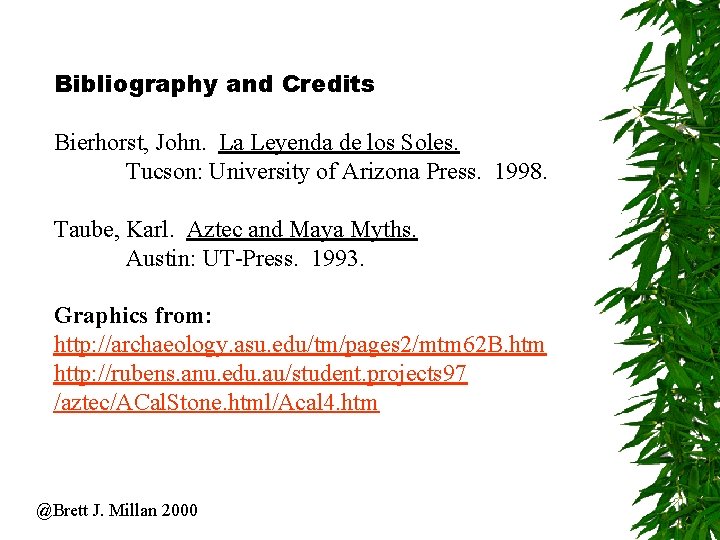 Bibliography and Credits Bierhorst, John. La Leyenda de los Soles. Tucson: University of Arizona