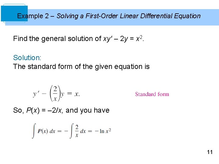 Example 2 – Solving a First-Order Linear Differential Equation Find the general solution of