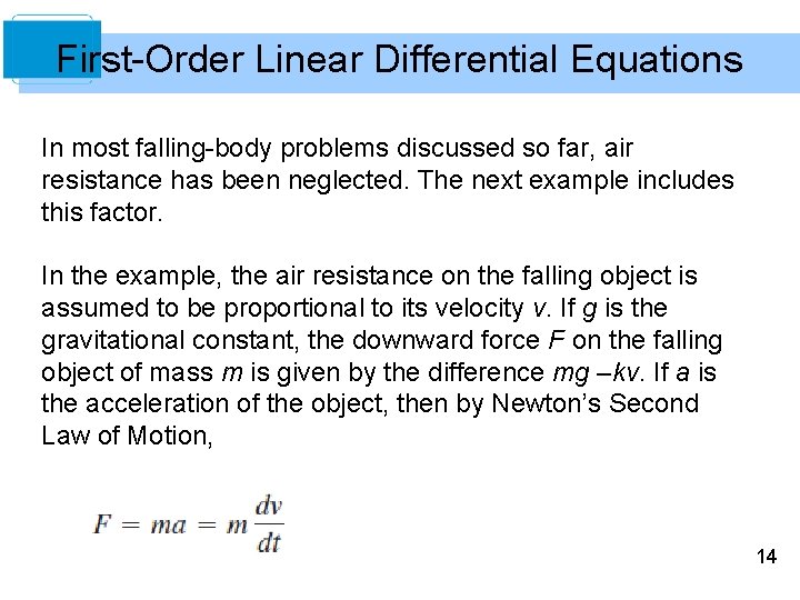 First-Order Linear Differential Equations In most falling-body problems discussed so far, air resistance has