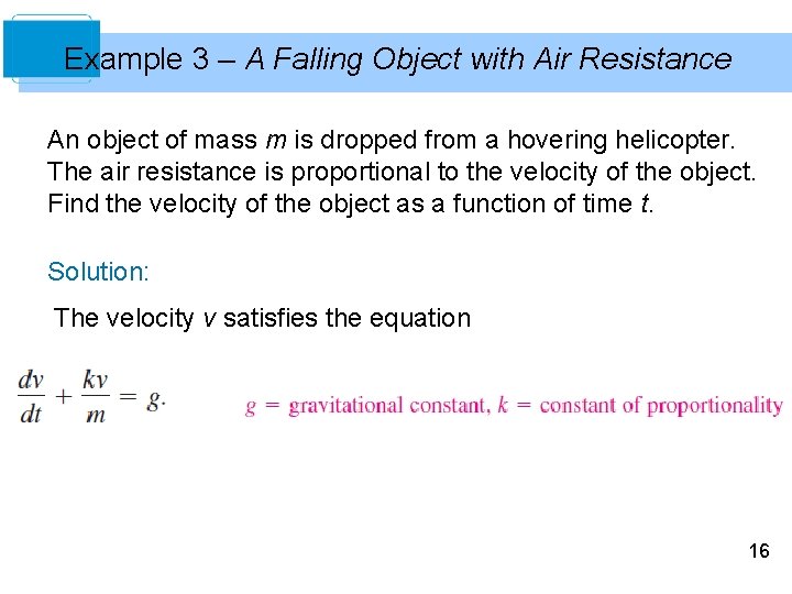 Example 3 – A Falling Object with Air Resistance An object of mass m