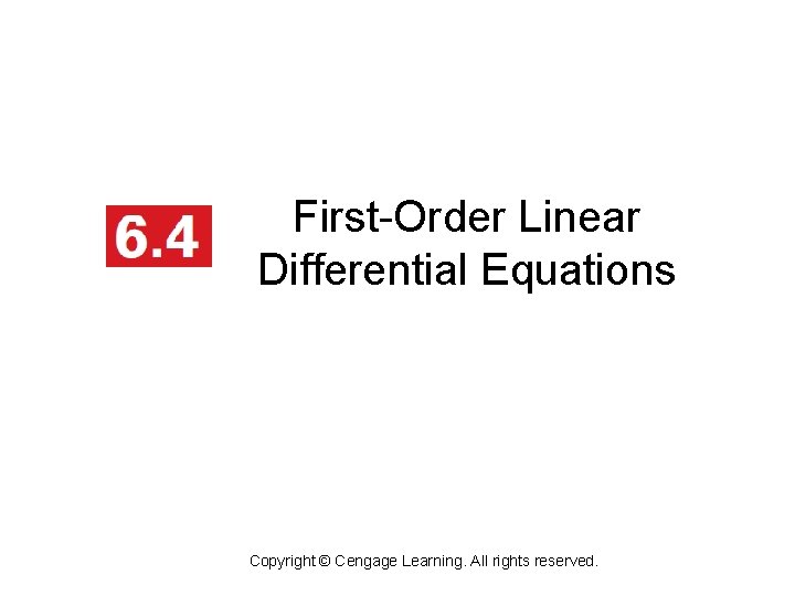 First-Order Linear Differential Equations Copyright © Cengage Learning. All rights reserved. 