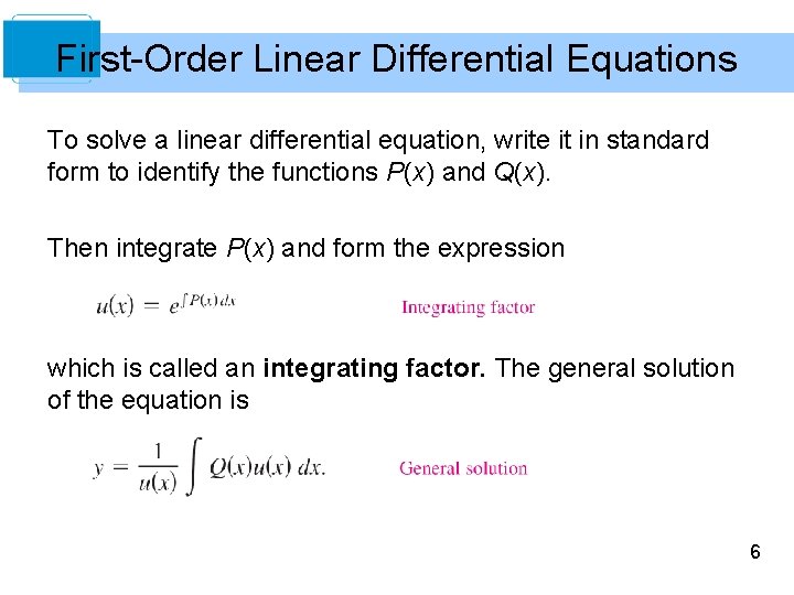 First-Order Linear Differential Equations To solve a linear differential equation, write it in standard