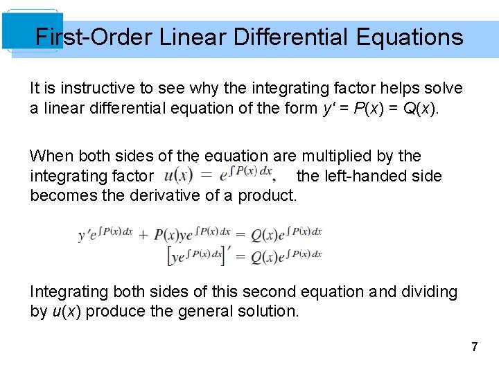 First-Order Linear Differential Equations It is instructive to see why the integrating factor helps