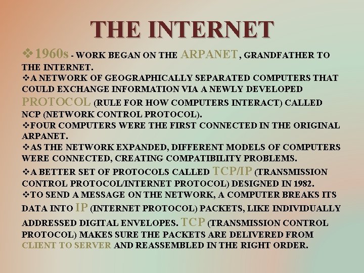 THE INTERNET v 1960 s - WORK BEGAN ON THE ARPANET, GRANDFATHER TO THE