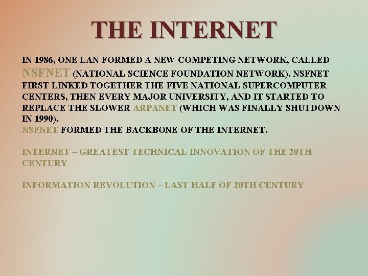 THE INTERNET IN 1986, ONE LAN FORMED A NEW COMPETING NETWORK, CALLED NSFNET (NATIONAL