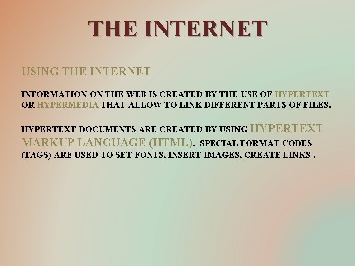 THE INTERNET USING THE INTERNET INFORMATION ON THE WEB IS CREATED BY THE USE