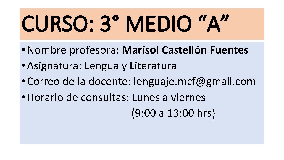 CURSO: 3° MEDIO “A” • Nombre profesora: Marisol Castellón Fuentes • Asignatura: Lengua y