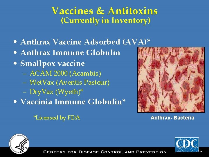 Vaccines & Antitoxins (Currently in Inventory) • Anthrax Vaccine Adsorbed (AVA)* • Anthrax Immune