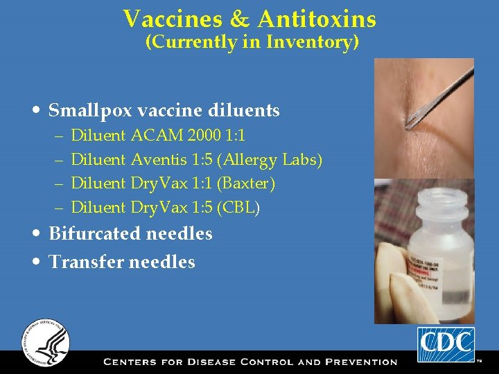 Vaccines & Antitoxins (Currently in Inventory) • Smallpox vaccine diluents – – Diluent ACAM