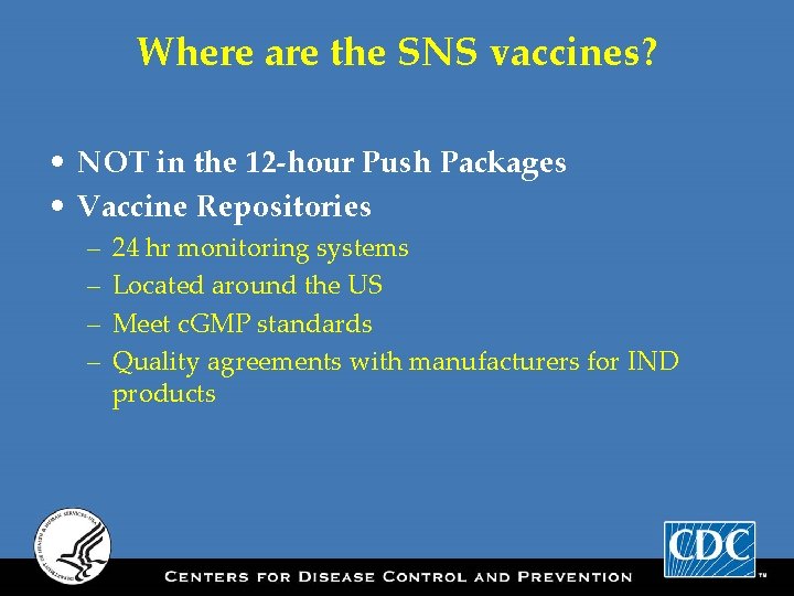 Where are the SNS vaccines? • NOT in the 12 -hour Push Packages •