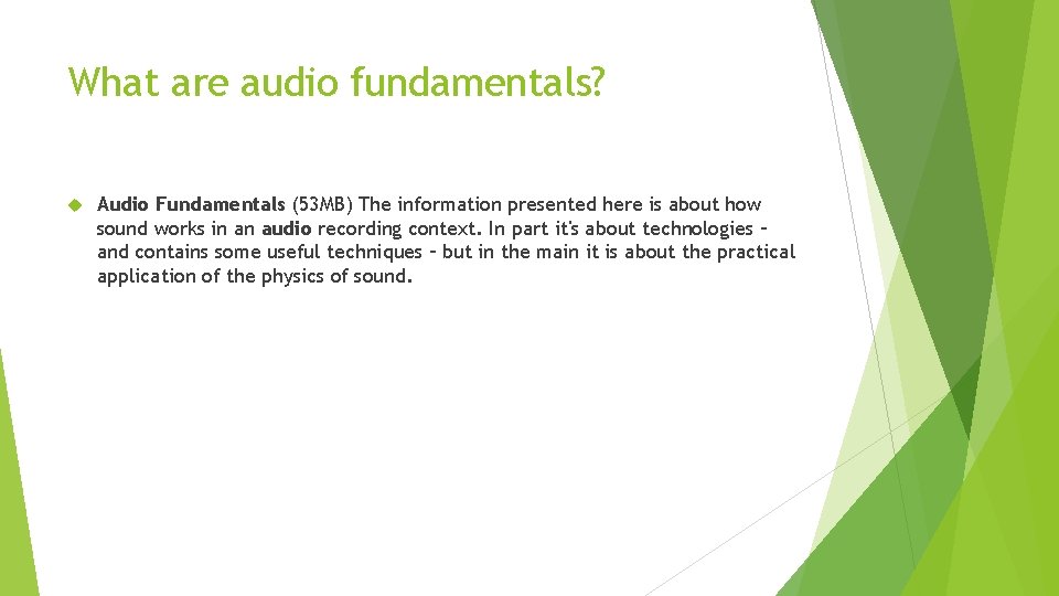 What are audio fundamentals? Audio Fundamentals (53 MB) The information presented here is about