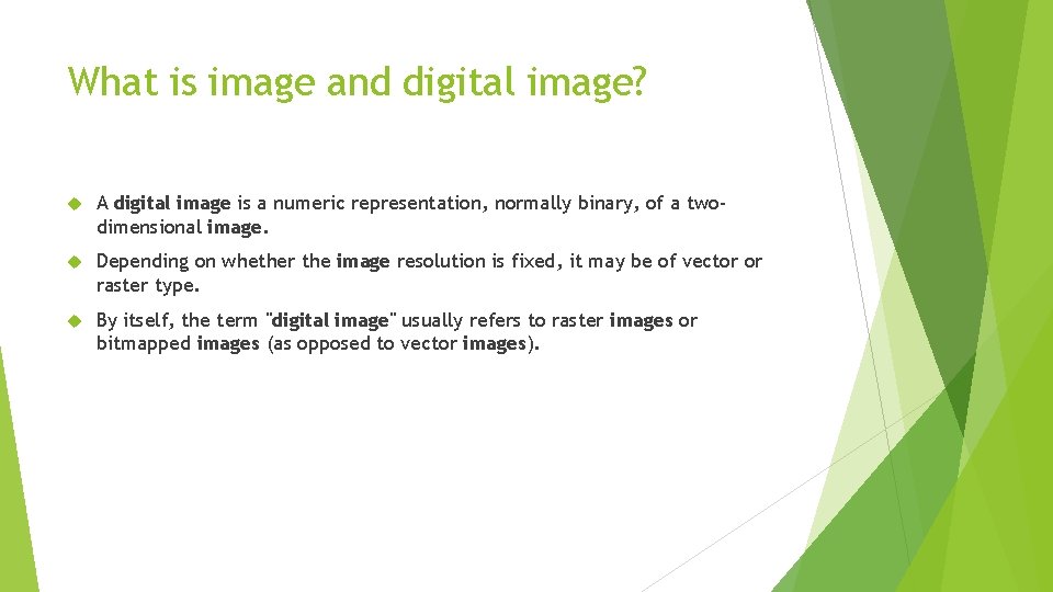 What is image and digital image? A digital image is a numeric representation, normally