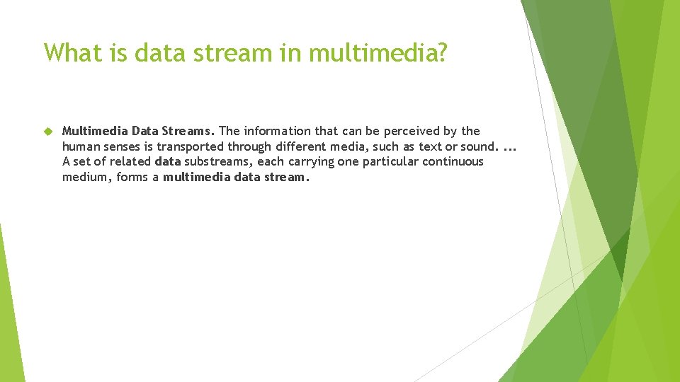 What is data stream in multimedia? Multimedia Data Streams. The information that can be