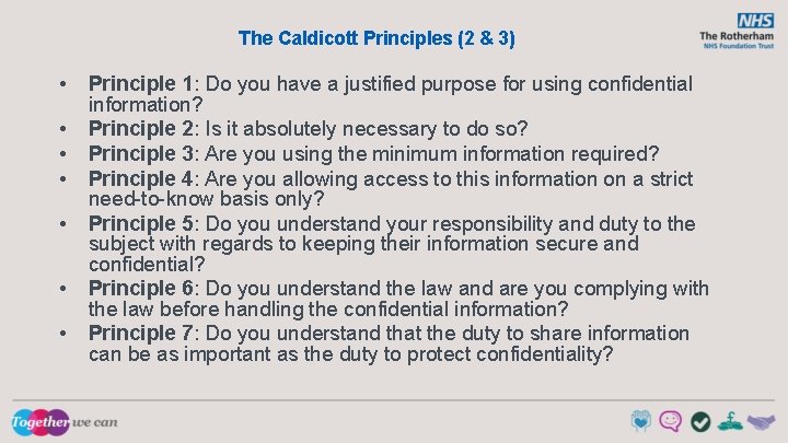 The Caldicott Principles (2 & 3) • • Principle 1: Do you have a