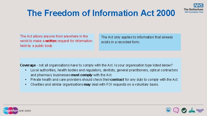 The Freedom of Information Act 2000 The Act allows anyone from anywhere in the