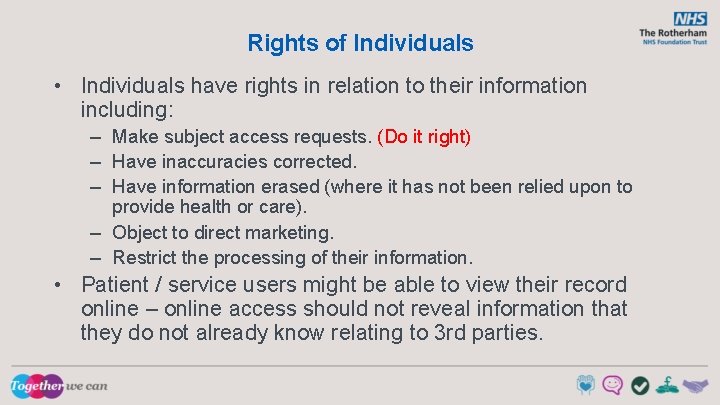 Rights of Individuals • Individuals have rights in relation to their information including: –