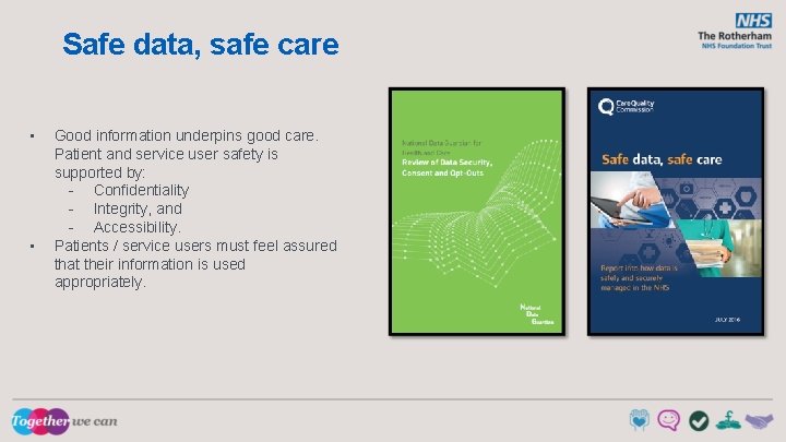 Safe data, safe care • • Good information underpins good care. Patient and service