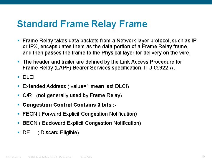 Standard Frame Relay Frame § Frame Relay takes data packets from a Network layer