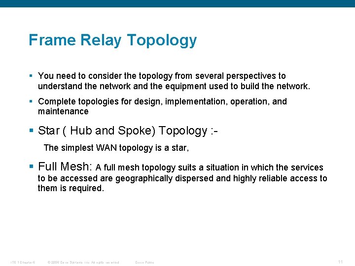 Frame Relay Topology § You need to consider the topology from several perspectives to