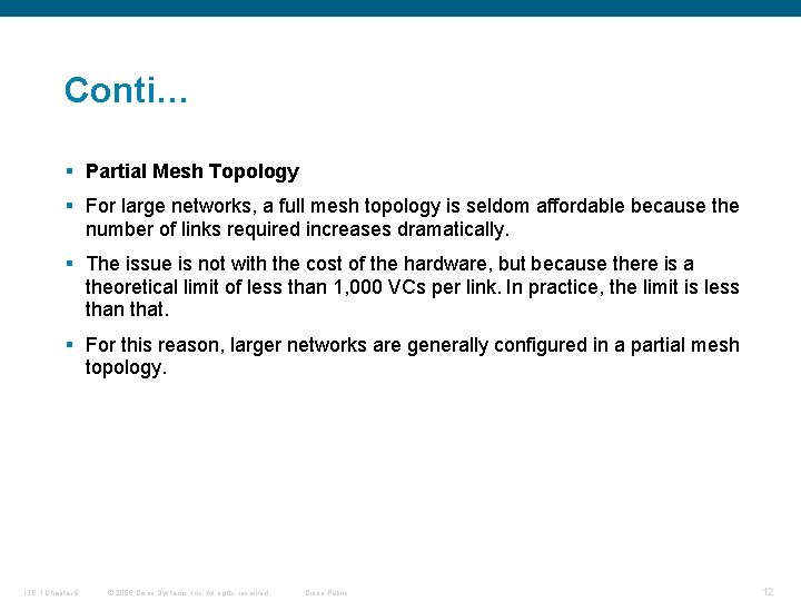 Conti… § Partial Mesh Topology § For large networks, a full mesh topology is