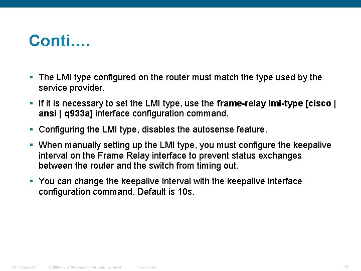 Conti…. § The LMI type configured on the router must match the type used