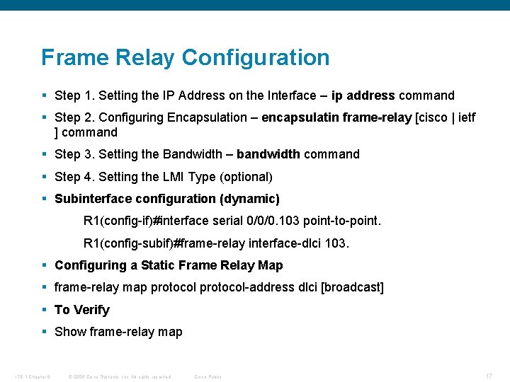 Frame Relay Configuration § Step 1. Setting the IP Address on the Interface –