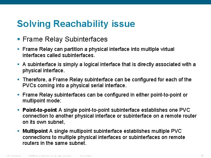 Solving Reachability issue § Frame Relay Subinterfaces § Frame Relay can partition a physical