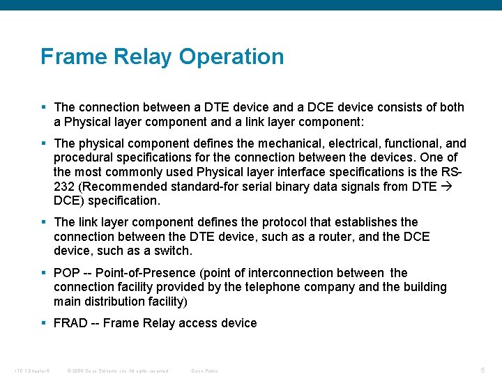 Frame Relay Operation § The connection between a DTE device and a DCE device