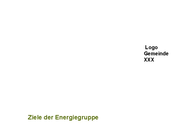 Logo Gemeinde XXX Ziele der Energiegruppe 