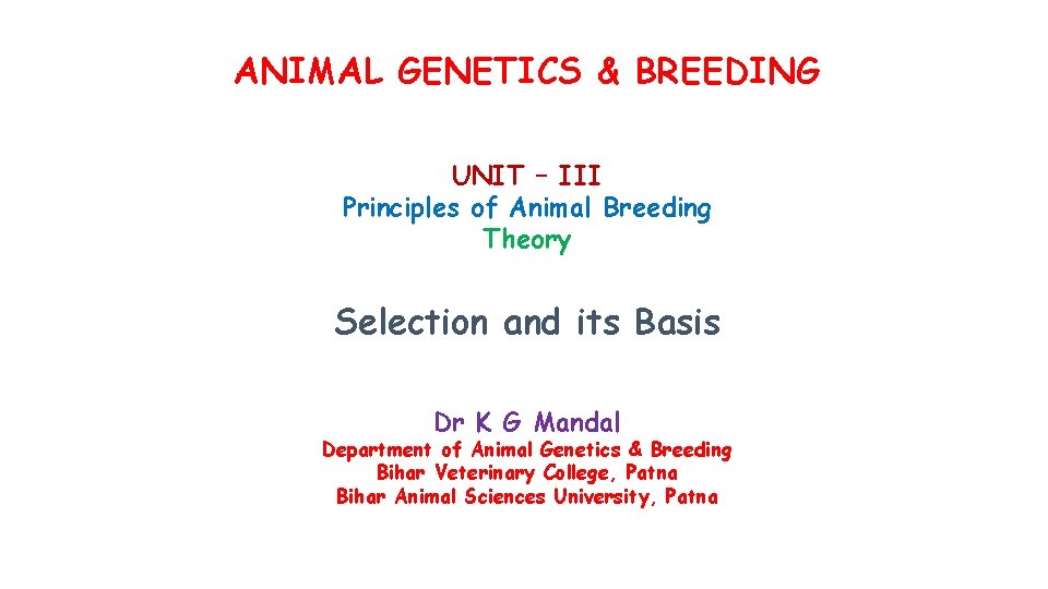ANIMAL GENETICS & BREEDING UNIT – III Principles of Animal Breeding Theory Selection and