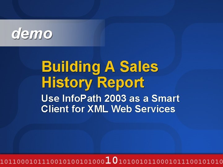 demo Building A Sales History Report Use Info. Path 2003 as a Smart Client