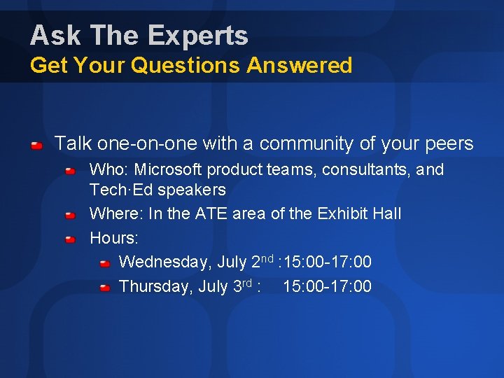 Ask The Experts Get Your Questions Answered Talk one-on-one with a community of your