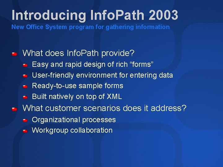 Introducing Info. Path 2003 New Office System program for gathering information What does Info.