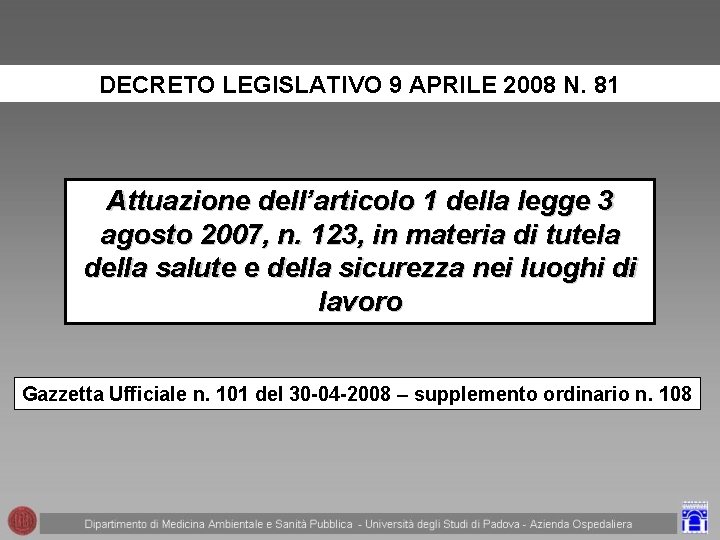 DECRETO LEGISLATIVO 9 APRILE 2008 N. 81 Attuazione dell’articolo 1 della legge 3 agosto