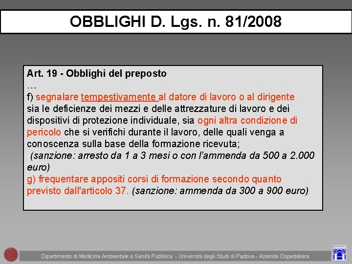 OBBLIGHI D. Lgs. n. 81/2008 Art. 19 - Obblighi del preposto … f) segnalare