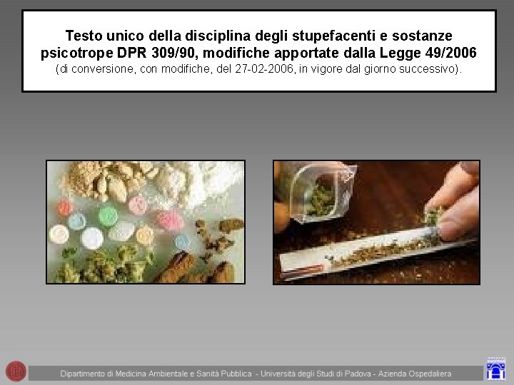 Testo unico della disciplina degli stupefacenti e sostanze psicotrope DPR 309/90, modifiche apportate dalla