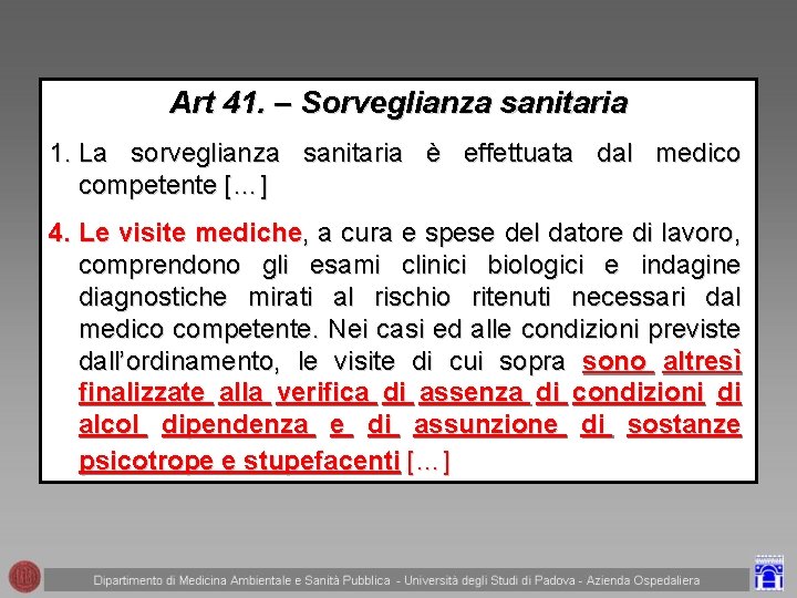 Art 41. – Sorveglianza sanitaria 1. La sorveglianza sanitaria è effettuata dal medico competente