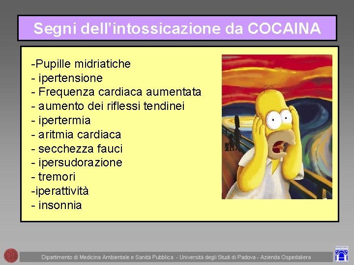 Segni dell’intossicazione da COCAINA -Pupille midriatiche - ipertensione - Frequenza cardiaca aumentata - aumento