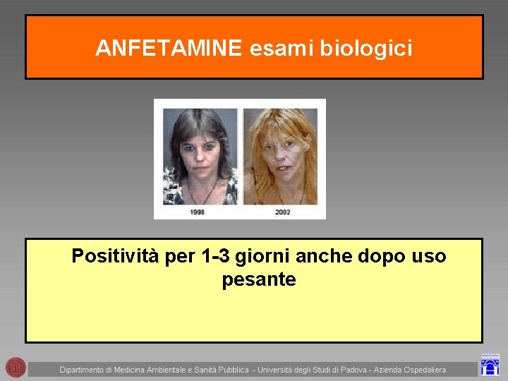 ANFETAMINE esami biologici Positività per 1 -3 giorni anche dopo uso pesante 