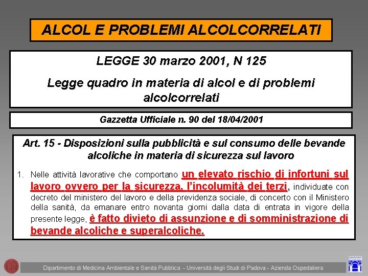 ALCOL E PROBLEMI ALCOLCORRELATI LEGGE 30 marzo 2001, N 125 Legge quadro in materia