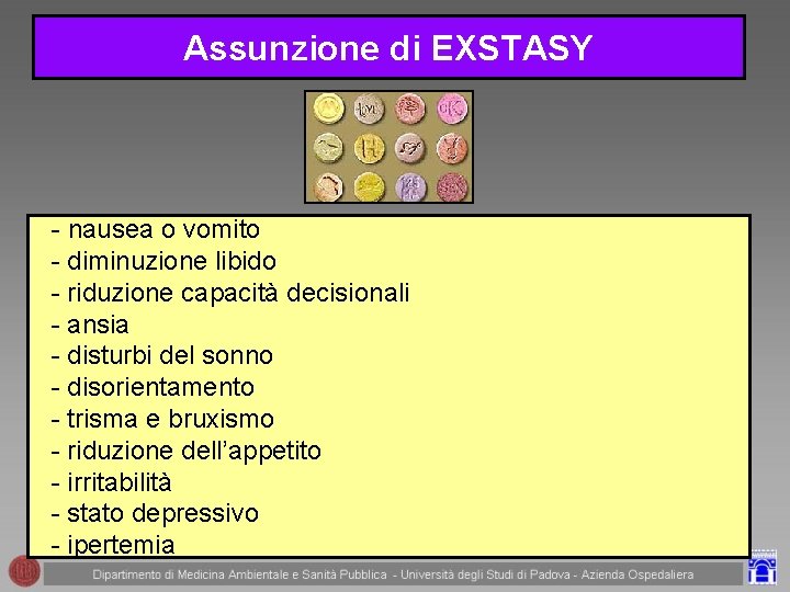 Assunzione di EXSTASY - nausea o vomito - diminuzione libido - riduzione capacità decisionali